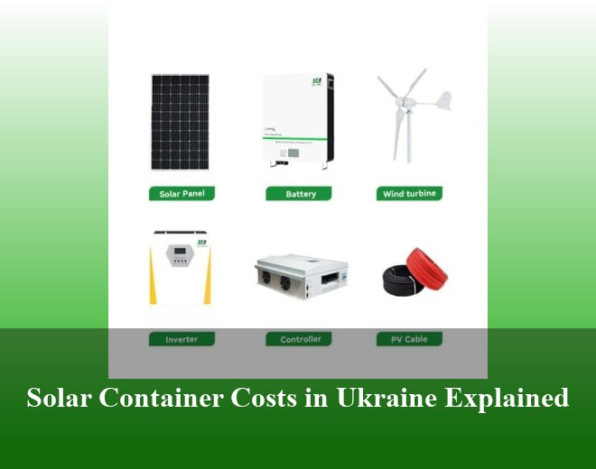 Solar Container Costs in Ukraine Explained